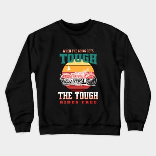 The Tough Rides Free Inspirational Quote Phrase Text Crewneck Sweatshirt